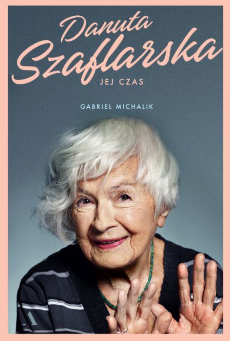 „Danuta Szaflarska. Jej czas", Gabriel Michalik 
